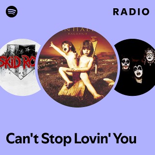 Can't Stop Lovin' You Radio | Spotify Playlist