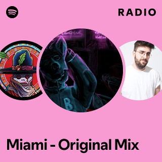 Miami - Original Mix Radio - playlist by Spotify | Spotify