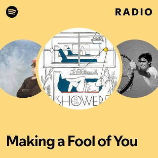 Making a Fool of You Radio | Spotify Playlist
