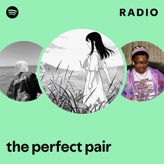 the perfect pair Radio | Spotify Playlist