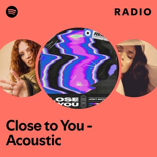 Close to You - Acoustic Radio | Spotify Playlist