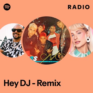 Hey DJ - Remix Radio | Spotify Playlist