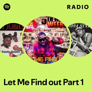 Let Me Find out Part 1 Radio | Spotify Playlist