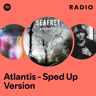 Atlantis - Sped Up Version Radio
