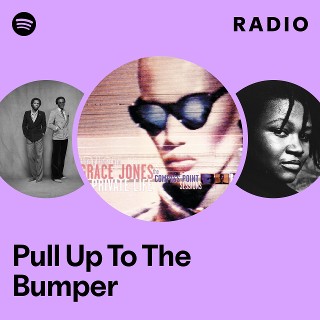 Pull Up To The Bumper Radio - playlist by Spotify | Spotify