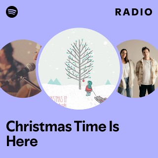 Christmas Time Is Here Radio | Spotify Playlist