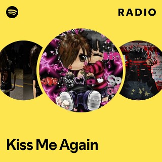 Kiss Me Again Radio | Spotify Playlist