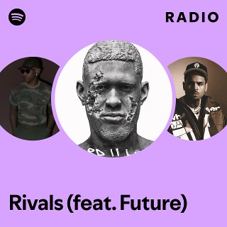 Rivals (feat. Future) Radio - playlist by Spotify | Spotify