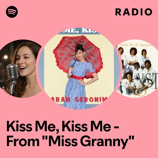 Kiss Me, Kiss Me - From "Miss Granny" Radio | Spotify Playlist