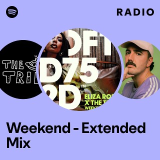 Weekend - Extended Mix Radio | Spotify Playlist