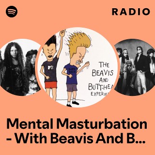 Mental Masturbation - With Beavis And Butt-Head Outro Radio