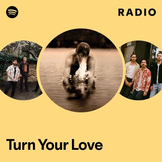 Turn Your Love Radio | Spotify Playlist
