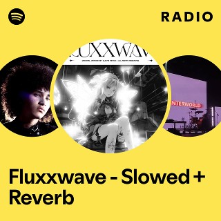 Fluxxwave - Slowed + Reverb Radio | Spotify Playlist