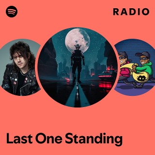 Last One Standing Radio - playlist by Spotify | Spotify
