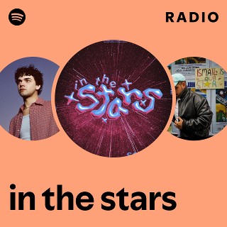 in the stars Radio - playlist by Spotify | Spotify