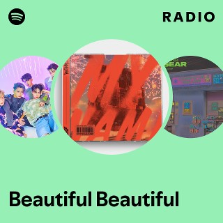 Beautiful Beautiful Radio | Spotify Playlist