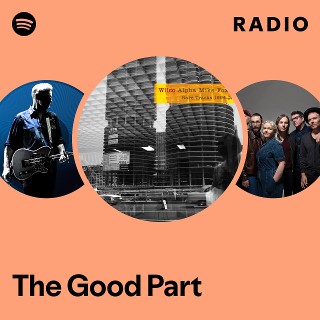 The Good Part Radio | Spotify Playlist