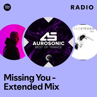 Missing You - Extended Mix Radio - playlist by Spotify | Spotify