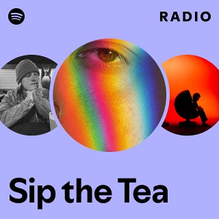 Sip the Tea Radio | Spotify Playlist
