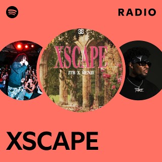 XSCAPE Radio | Spotify Playlist