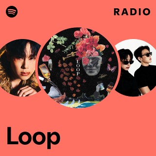 Loop Radio - playlist by Spotify | Spotify