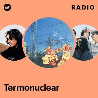 Termonuclear Radio | Spotify Playlist
