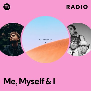 Me, Myself & I Radio | Spotify Playlist