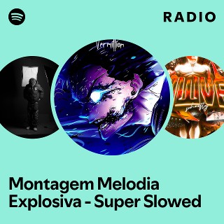 Montagem Melodia Explosiva - Super Slowed Radio - playlist by Spotify ...