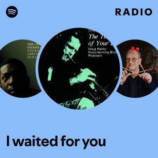 I waited for you Radio - playlist by Spotify | Spotify