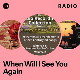 When Will I See You Again Radio | Spotify Playlist