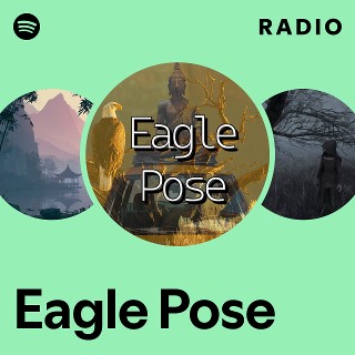Eagle Pose Radio - playlist by Spotify | Spotify