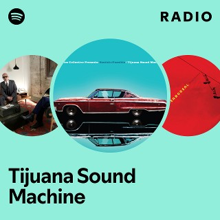 Tijuana Sound Machine Radio - playlist by Spotify | Spotify