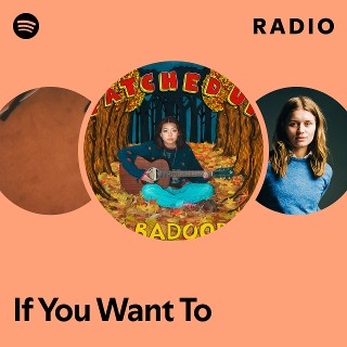 If You Want To Radio | Spotify Playlist