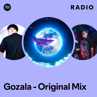Gozala - Original Mix Radio | Spotify Playlist