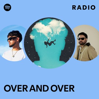 OVER AND OVER Radio | Spotify Playlist