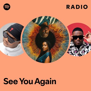 See You Again Radio | Spotify Playlist