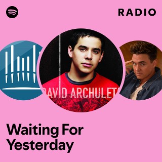 Waiting For Yesterday Radio | Spotify Playlist