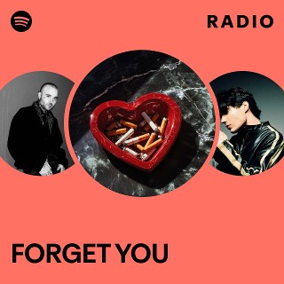 FORGET YOU Radio | Spotify Playlist