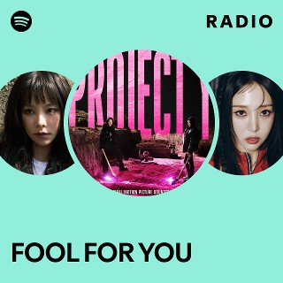 FOOL FOR YOU Radio | Spotify Playlist