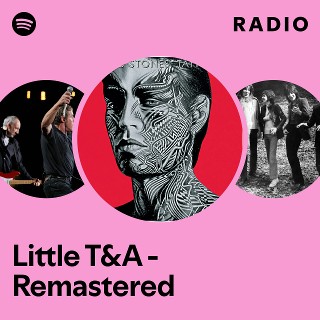 Little T&A - Remastered Radio | Spotify Playlist