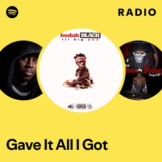 Gave It All I Got Radio - playlist by Spotify | Spotify