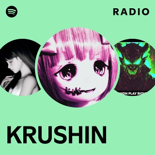 KRUSHIN Radio - playlist by Spotify | Spotify
