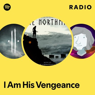 I Am His Vengeance Radio - playlist by Spotify | Spotify