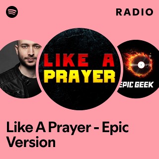 Like A Prayer - Epic Version Radio | Spotify Playlist