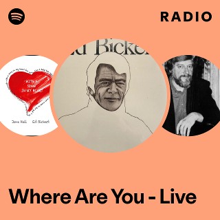Where Are You (Live) Radio | Spotify Playlist