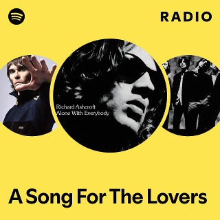 A Song For The Lovers Radio - playlist by Spotify | Spotify