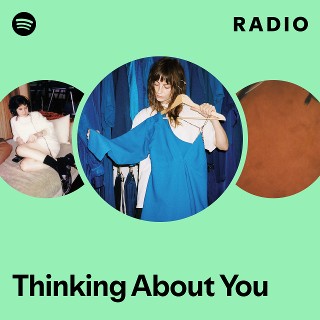 Thinking About You Radio - playlist by Spotify | Spotify