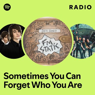 Sometimes You Can Forget Who You Are Radio - playlist by Spotify | Spotify