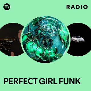 PERFECT GIRL FUNK Radio | Spotify Playlist