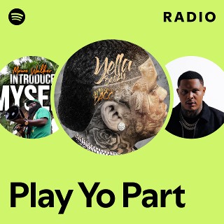 Play Yo Part Radio - playlist by Spotify | Spotify